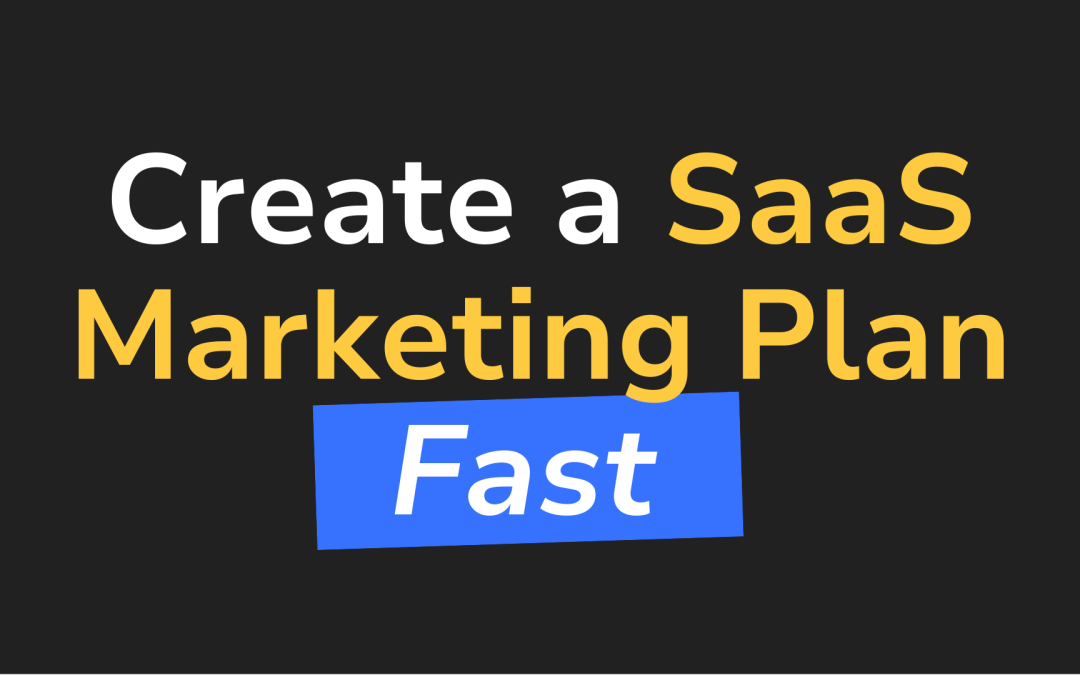 Creating a Marketing Plan for your SaaS