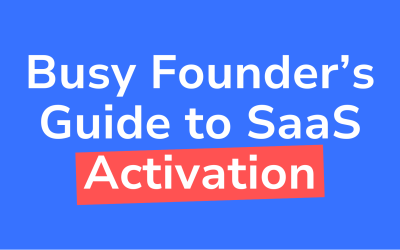 The busy SaaS founder’s guide to activation and onboarding