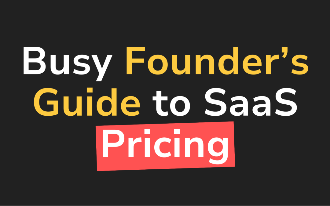 The busy SaaS founder’s guide to pricing