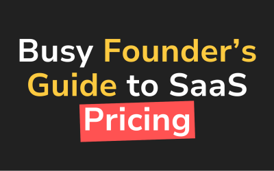 The busy SaaS founder’s guide to pricing