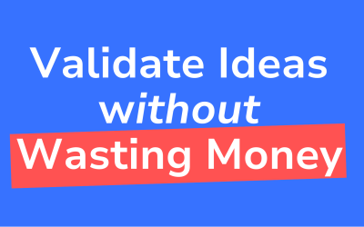 How to validate product ideas without wasting money on ads