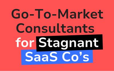 Why your SaaS is stagnant and which go-to-market consultant can actually help